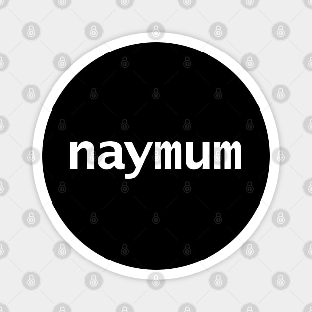 Naymum Sounds Like Name Em Magnet by ellenhenryart